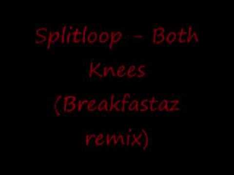 Splitloop - Both Knees (Breakfastaz remix)