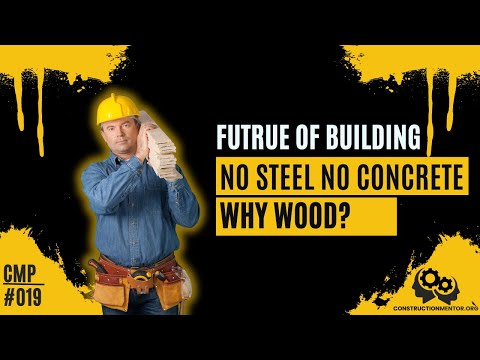 EP19 Building Skyscrapers With Wood Instead of Steel & Concrete