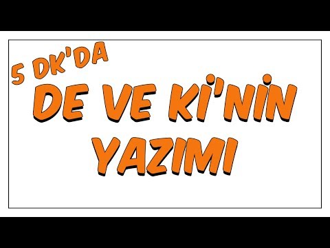 5dk'da DE ve Kİ nin YAZILIŞI