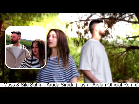 Mass & Sıla Şahin - Arada Sırada (Tayfur Arslan Official Remix)