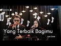 Yang Terbaik Bagimu Ada Band Feat Gita Gutawa Live Cover Good People Music