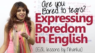 Learn wonderful English phrases to express boredom – English speaking lesson