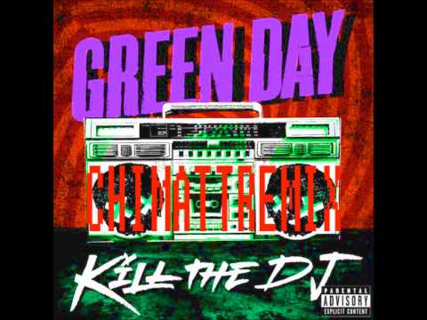 GREEN DAY - KILL THE DJ (CHI MATT REMIX)