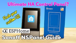 Flashing the Sonoff NSPanel with ESPHome - how to get a custom UI for Home Assistant!