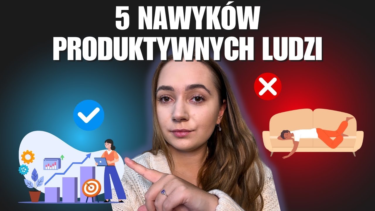 5 NAWYKÓW PRODUKTYWNYCH LUDZI (ZMIENIĄ TWOJE ŻYCIE!)