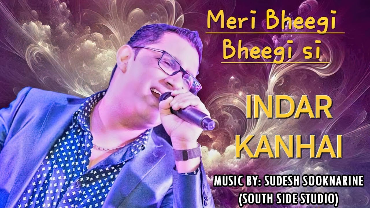 #9 Indar Kanhai - Meri Bheegi Bheegi Si