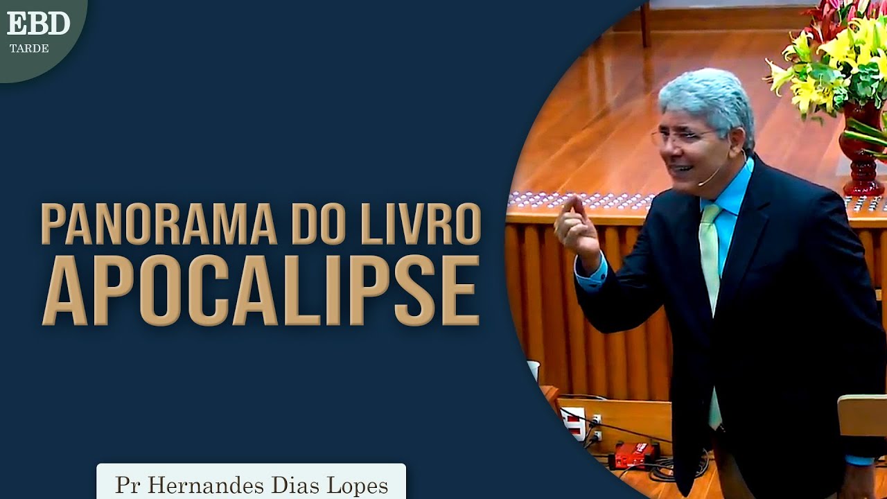 Panorama do Livro  Apocalipse | Pr Hernandes Dias Lopes