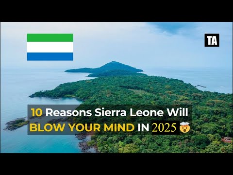10 SHOCKING Reasons Sierra Leone Will DOMINATE Travel in 2025