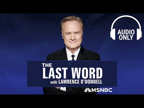 The Last Word With Lawrence O’Donnell - May 13 | Audio Only