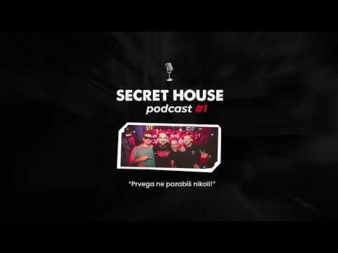 Secret House Podcast #1 - Prvega ne pozabiš nikoli