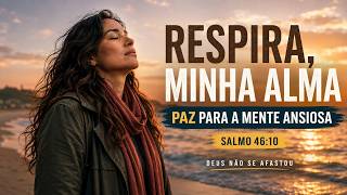 Respira, Minha Alma | Louvor para Acalmar a Ansiedade e Descansar em Deus [Visualizer]