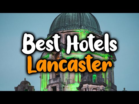 Best Hotels In Lancaster - For Families, Couples, Work Trips, Luxury & Budget