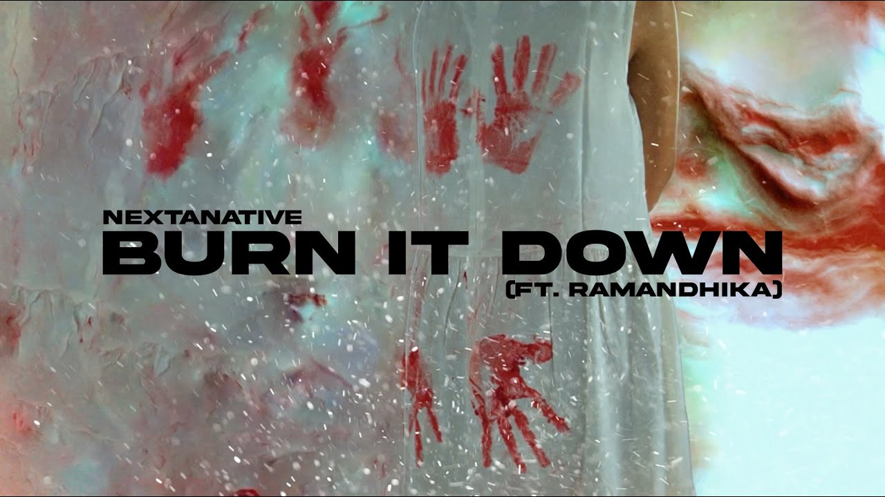 nextanative - Burn it Down (ft Ramandhika) Official Music Video