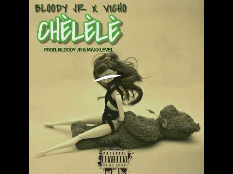 BLOODY JR X VICHO -CHÈLÈLÈ (PROD  MAXXLEVEL & BLOODY JR)