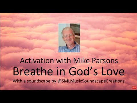 Breathe in God's Love (Extended) | Activation with Mike Parsons