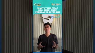 Waktu yang Tepat bagi Anak-anak untuk Datang dan Periksa ke Dokter Gigi