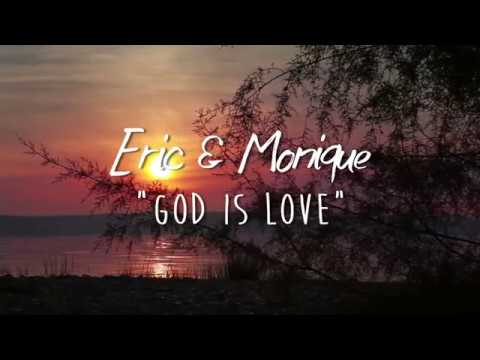 Eric & Monique - God Is Love (Official Music Video)