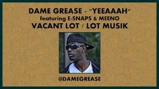 Dame Grease - Yeeaaah feat. E-Snaps & Meeno