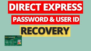 Recover your Direct Express Password and User ID