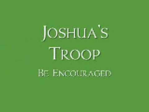 Joshua's Troop - Be Encouraged Video
