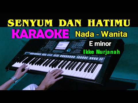 SENYUM DAN HATIMU - Ikke Nurjanah | KARAOKE Nada Wanita, HD