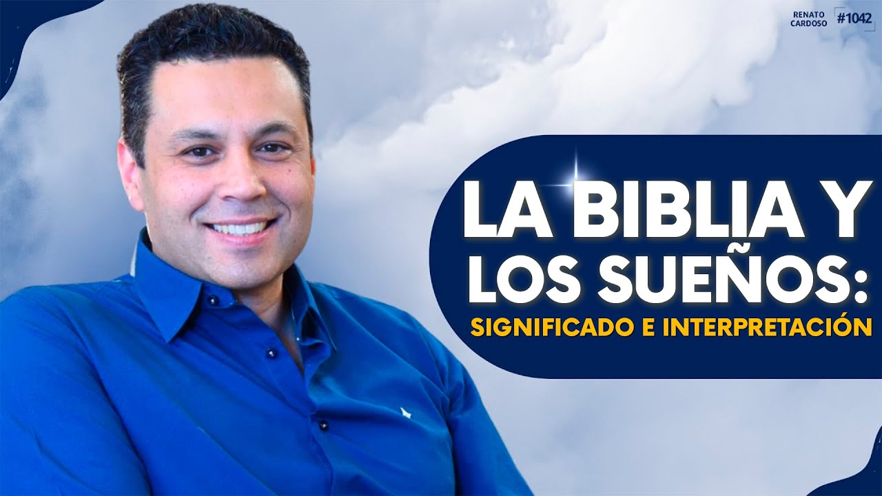 LA BIBLIA Y LOS SUEÑOS: SIGNIFICADO E INTERPRETACIÓN