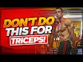 Don't Do this for Triceps!