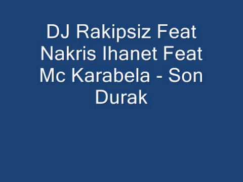 DJ Rakipsiz Feat Nakris Ihanet Feat  Mc Karabela   Son Durak