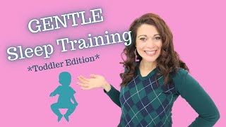 Gentle Sleep Training Methods | Helping you teach your toddler to sleep independently (12m - 4+ yrs)