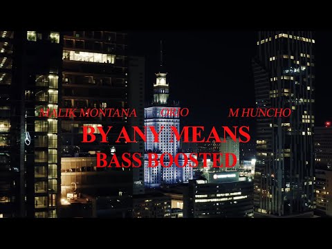 MALIK MONTANA x ORIO x M HUNCHO - By Any Means (BASS BOOSTED)