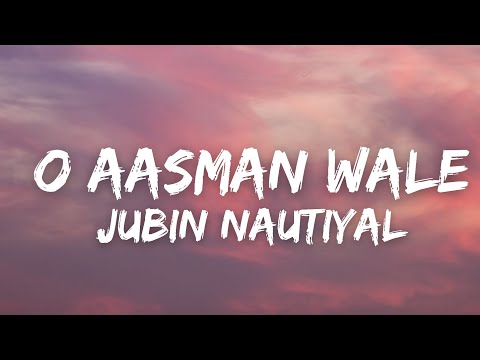 O Aasman Wale - Jubin Nautiyal | Neha Khan | Rochak Kohli, Manoj Muntashir, Navjit Buttar