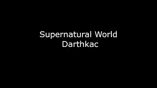 Darthkac - Supernatural World