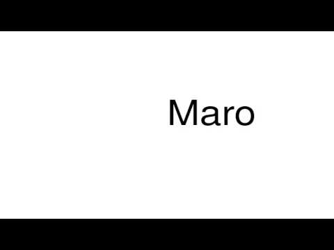 How to pronounce Maro
