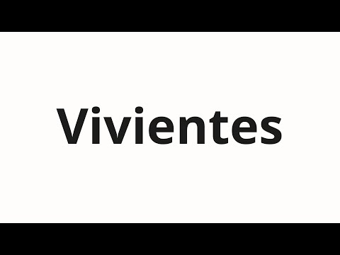 How to pronounce Vivientes
