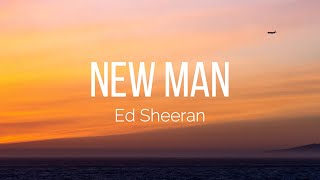 Ed Sheeran - New Man (Lyrics)