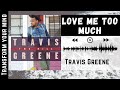 Travis Greene Love Me Too Much