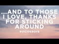 $uicideBoy$ - ...And To Those I Love, Thanks For Sticking Around (Lyrics)