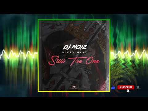 DJ Noiz & Mikey Mayz (Still The One)