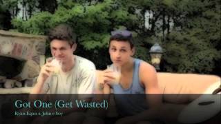 Got One (Get Wasted) - John e boy, Ryan Egan