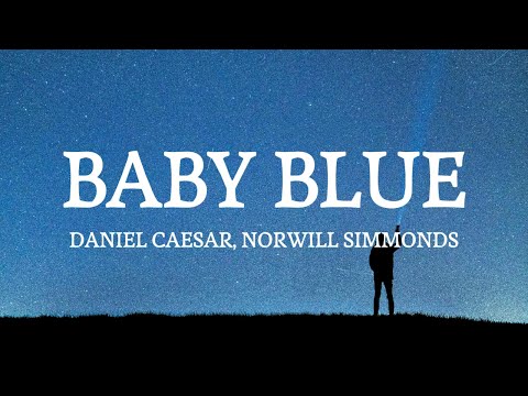 Daniel Caesar - Baby Blue ft Norwill Simmonds (lyrics)