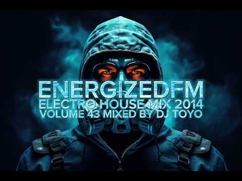EnergizedFM Electro House Mix 2014 Volume 43 Mixed by DJ Toyo