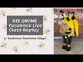 How to Make a Bee Gnome! FB Live Class Replay