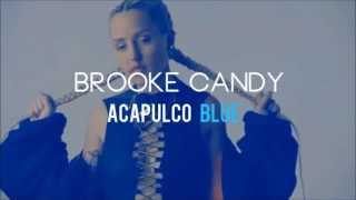 Brooke Candy - Acapulco Blue