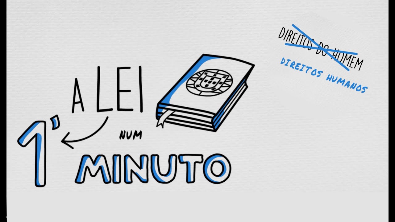 A lei num minuto | Direitos do Homem ou Direitos Humanos