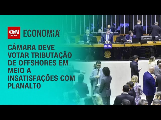 Câmara deve votar tributação de offshores em meio a insatisfações com Planalto | CNN 360º