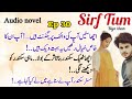 Mahi S Happy News A Baby Is Coming Sirf Tum Audio Novel Episode 30 Biya Khan Romantic