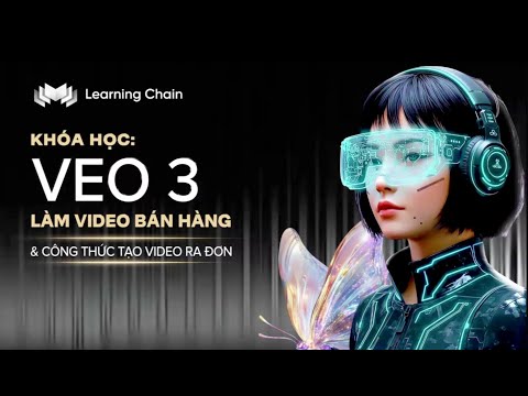 Công thức tạo video đơn giản bằng VEO 3 #Learningchain