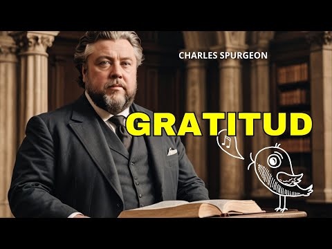 La Importancia De La Gratitud En La Vida | Encuentra Bendiciones | Devocional Charles Spurgeon