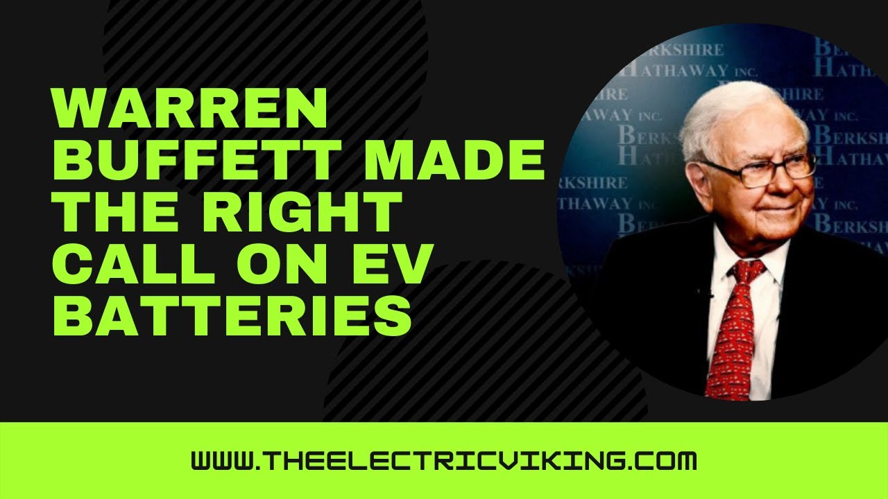 Warren Buffett made the right call on EV batteries