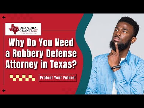 Why Do You Need a Robbery Defense Attorney in Texas? Protect Your Future!